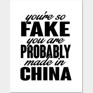 You're so fake. You are made in china (black) Posters and Art